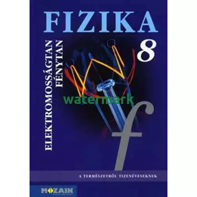 Fizika 8. - Elektromosságtan, fénytan tankönyv